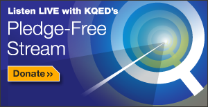 Turn pledge off! KQED Public Radio's Pledge-Free Stream - You have the power.
