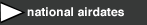 link to national airdates schedule