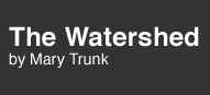 the watershed by mary trunk