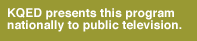 kqed presents this program nationally to public television