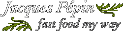 Jacques Pépin: Fast Food My Way