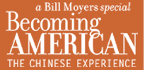 A Bill Moyers Special - Becoming American: The Chinese Experience