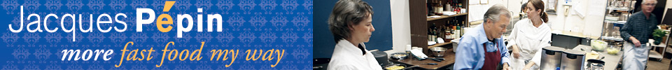 Jacques Pepin: More Fast Food My Way