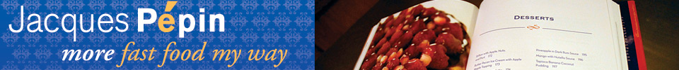 Jacques Pepin: More Fast Food My Way
